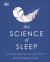 The Science of Sleep : Stop Chasing a Good Night's Sleep and Let It Find You