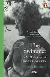 The Swimmer : The Wild Life of Roger Deakin