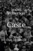 Caste : The Origins of Our Discontents