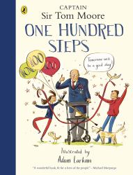 One Hundred Steps: the Story of Captain Sir Tom Moore