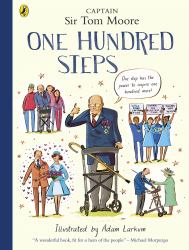 One Hundred Steps: the Story of Captain Sir Tom Moore