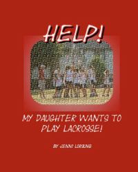 Help! My Daughter Wants to Play Lacrosse!