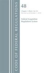 Code of Federal Regulations : Title 48 Federal Acquisition Regulations System Chapter 1 (1-51), Revised As of October 1 2018