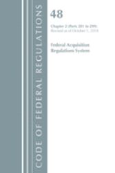 Code of Federal Regulations : Title 48 Federal Acquisition Regulations System Chapter 2 (201-299), Revised As of October 1 2018