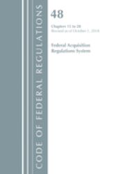 Code of Federal Regulations : Title 48 Federal Acquisition Regulations System Chapters 15-28, Revised As of October 1 2018