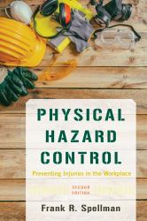 Physical Hazard Control : Preventing Injuries in the Workplace