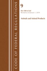 Code of Federal Regulations : Title 09 Animals and Animal Products 200-End, Revised As of January 1 2019