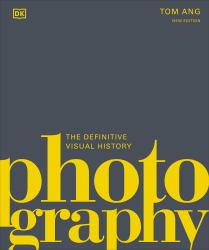 Photography : The Definitive Visual Guide