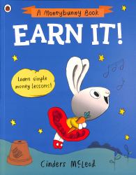 Earn It! : Learn Simple Money Lessons