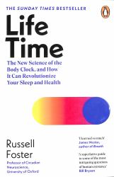 Life Time : The New Science of the Body Clock, and How It Can Revolutionize Your Sleep and Health