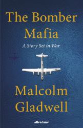 The Bomber Mafia : A Dream, a Temptation, and the Longest Night of the Second World War