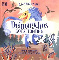 A Dinosaur's Day: Deinonychus Goes Hunting