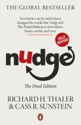 Nudge : Improving Decisions about Health, Wealth and Happiness, the Final Edition