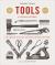 Tools : A Revealing Visual History of Essential Hardware