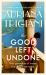 The Good Left Undone : A Novel