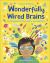 Wonderfully Wired Brains : An Introduction to the World of Neurodiversity