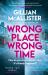 Wrong Place Wrong Time : A Novel