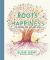 Roots of Happiness : 100 Words for Joy and Hope