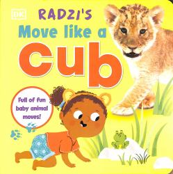 Radzi's Move Like a Cub : Full of Fun Baby Animal Moves