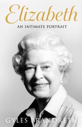 Elizabeth : An Intimate Portrait from the Writer Who Knew Her and Her Family for over Fifty Years