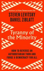 Tyranny of the Minority : Why American Democracy Reached the Breaking Point