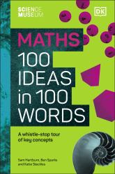 Maths 100 Ideas in 100 Words : A Whistle-Stop Tour of Key Concepts