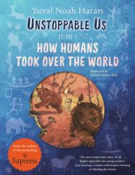 Unstoppable Us, Volume 1 : How Humans Took over the World