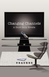 Changing Channels : A Short Story Novella