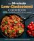 The 30-Minute Low Cholesterol Cookbook : 125 Satisfying Recipes for a Healthy Lifestyle