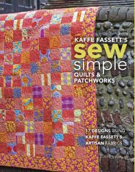 Kaffe Fassett's Sew Simple Quilts and Patchworks : 17 Designs Using Kaffe Fassett's Artisan Fabrics