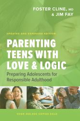 Parenting Teens with Love and Logic : Preparing Adolescents for Responsible Adulthood