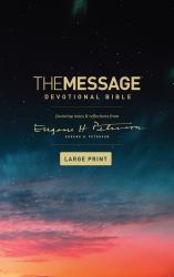 The Message Devotional Bible : Featuring Notes and Reflections from Eugene H. Peterson