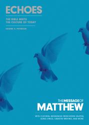 The Message of Matthew : Echoes : The Bible Meets the Culture of Today