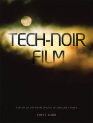 Tech-Noir Film : A Theory of the Development of Popular Genres