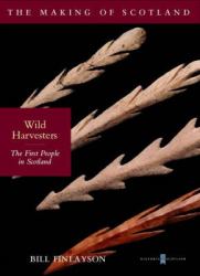 Wild Harvesters : The First People in Scotland