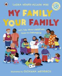 My Family, Your Family : Let's Talk about Relatives, Love and Belonging