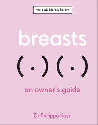 Breasts : An Owner's Guide