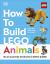 How to Build LEGO Animals : Go on a Journey to Become a Better Builder