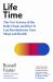 Life Time : The New Science of the Body Clock, and How It Can Revolutionize Your Sleep and Health