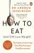 How to Eat (and Still Lose Weight) : A Science-Backed Guide to Nutrition and Health