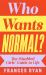 Who Wants Normal? : The Disabled Girl's Guide to Life