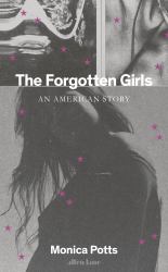 The Forgotten Girls : A Memoir of Friendship and Lost Promise in Rural America