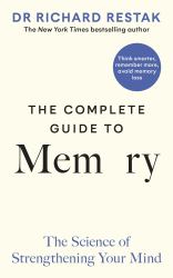 The Complete Guide to Memory : The Science of Strengthening Your Mind