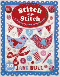 Stitch-By-Stitch : A Beginner's Guide to Needlecraft