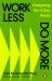 Work Less, Do More : Designing the 4-Day Week