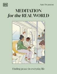 Meditation for the Real World : Practical Meditation for Everyday Life