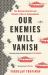 Our Enemies Will Vanish