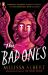 The Bad Ones : A Novel