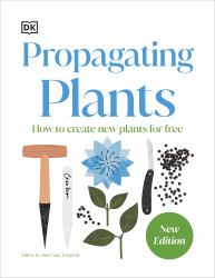 RHS Propagating Plants : How to Grow Plants for Free