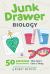 Junk Drawer Biology : 50 Awesome Experiments That Don't Cost a Thing